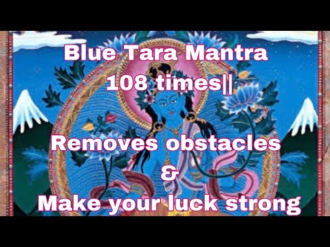Blue Tara Mantra 108 times Remove obstacle & Make your luck strong Powerful Mantra