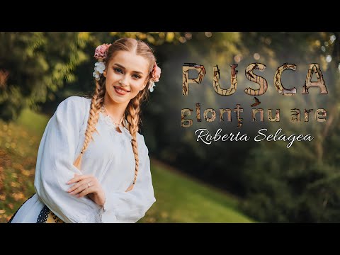Roberta Selagea - Pușca glonț nu are || Official Video