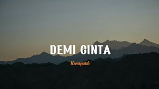 Download lagu Kerispatih - Demi cinta (lirik) mp3