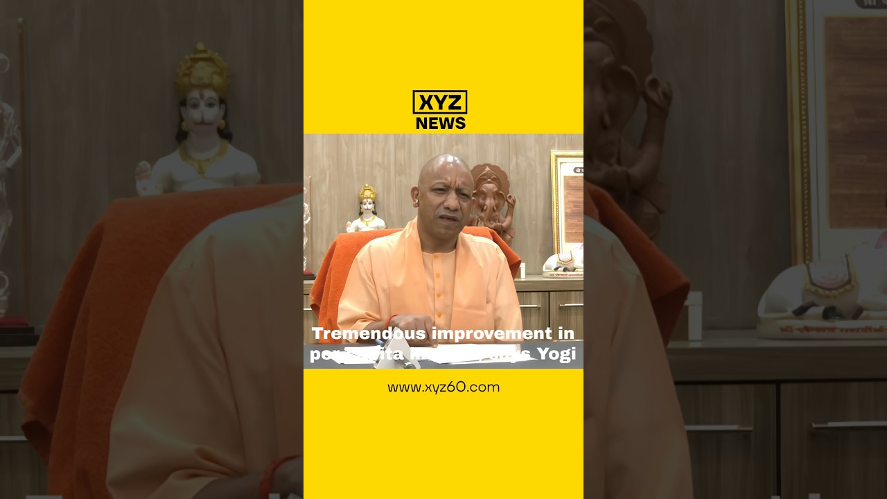 Tremendous improvement in per capita income, says CM Yogi