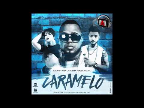 Maceo Ft Musicologo & Ana Carolina – (Caramelo Remix)2016