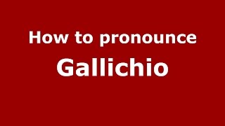 How to pronounce Gallichio