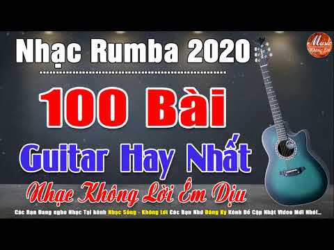 100 Bài Nhạc Guitar Hay Nhất | Nhạc Rumba Không Lời Nghe Êm Dịu | Hòa Tấu Nhạc Vàng 2020