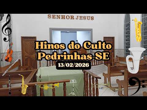 Hinos do Culto em Pedrinhas - SE [13/02/2026]