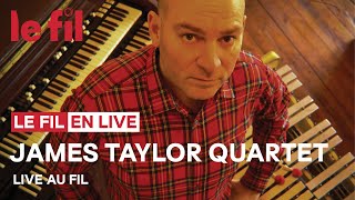 JAMES TAYLOR QUARTET LIVE @le FIL