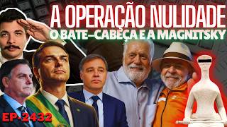 Operação NULIDADE e as NOVAS Mensagens do LULA BAIANO + O Bate-Cabeça na CAMPANHA e a MAGNITSKY.