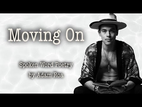 Moving On Spoken Word Poetry By Adam Roa
