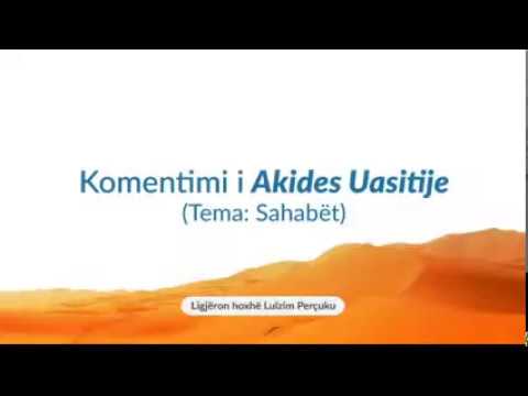 179) El Akide El Uasitije: Sahabët (Qëndrimi i Ehlus-Sunetit karshi mëkateve të sahabëve)