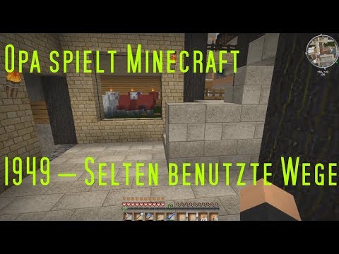 Opa spielt Minecraft 1949 – Selten benutzte Wege