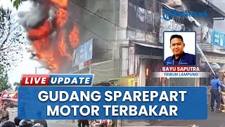 Saksi Kaget Dengar Ledakan Keras, Gudang Sparepart Motor Ludes Dilahap Api di Beringin Raya Lampung