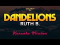 RUTH B DANDELIONS KARAOKE