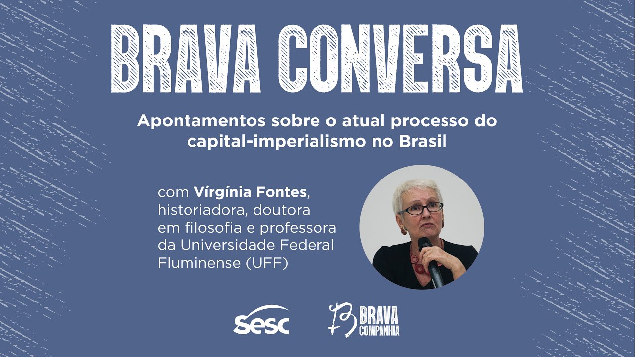 Brava Conversa - Processo do capital imperialismo no Brasil com Virgínia Fontes