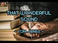 That Wonderful Sound By Tom Jones