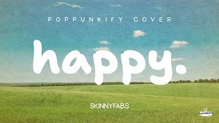 Download lagu skinnyfabs - Happy | Poppunkify Cover (Lyric Video) mp3 Download lagu skinnyfabs - Happy | Poppunkify Cover (Lyric Video) mp3