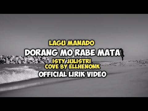 Dorang Mo Rabe Mata - Isty Julistri Lagu Manado Cover By Ellhenonk Lirik Video