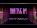 Steve Winwood ♫ Holding On ☆ʟʏʀɪᴄ ᴠɪᴅᴇᴏ☆