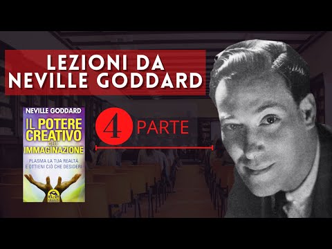 Il Potere Creativo dell'Immaginazione- Quarta Parte (Neville Goddard)