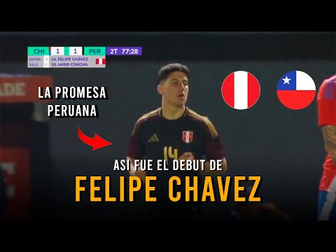 ASÍ FUE EL DEBUT DE FELIPE CHÁVEZ CON LA SELECCIÓN PERUANA | PERÚ vs CHILE - AMISTOSO 2025