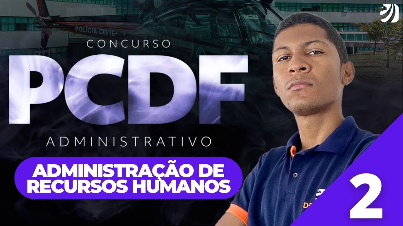 Aula 2: Noções de Administração de Recursos Humanos - CONCURSO PCDF ADMINISTRATIVO