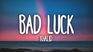 Khalid - Bad Luck (Clean - Lyrics)