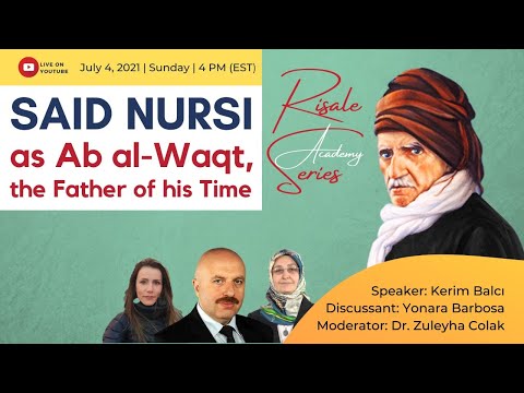 Said Nursi as Ab al-Waqt, the Father of His Time - Kerim Balci - Risale Academy Series