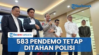 583 Pendemo Belum Dibebaskan dan Masih Ditahan Polisi, Wakapolri Singgung Aktor Intelektual Demo