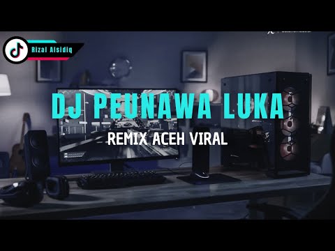 DJ ACEH VIRAL TIK TOK | DJ PEUNAWA LUKA REMIX VIRAL 2024