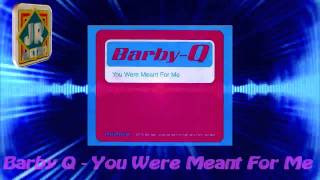 Barby Q - You Were Meant For Me