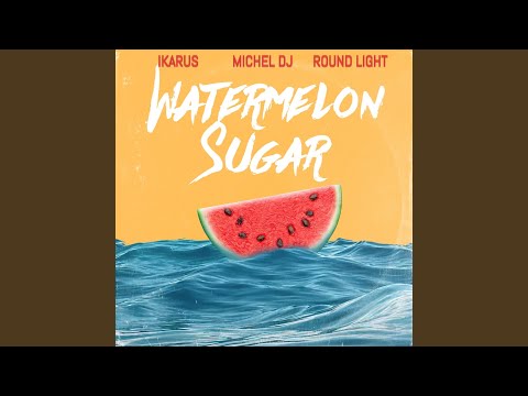 Watermelon Sugar