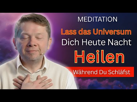 Lass das Universum Dich Heute Nacht Heilen Während Du Schläfst - Eckhart Tolle Geführte Meditation