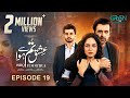Ishq Tum Se Hua Episode 19 Fahad Sheikh Sukaina Khan Hassan Ahmed Multiverse Entertainment