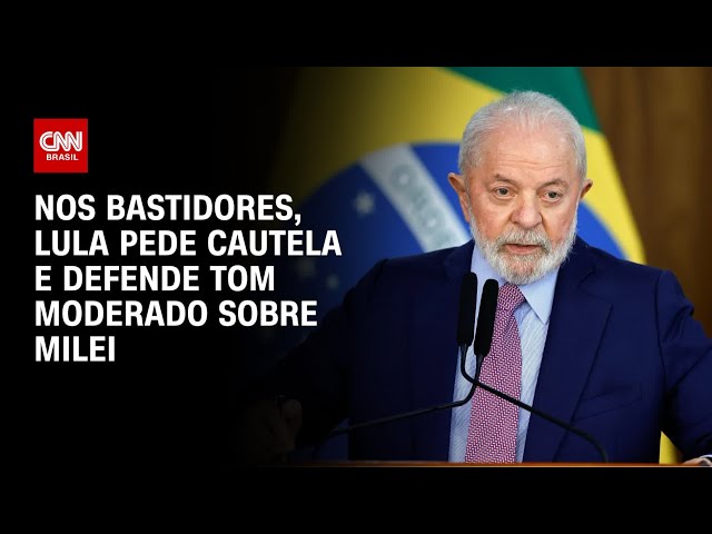Nos bastidores, Lula pede cautela e defende tom moderado sobre Milei | CNN 360º