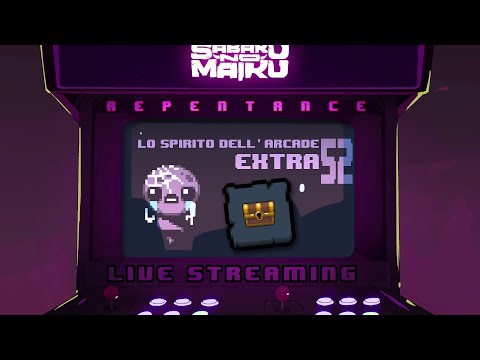 "Decisione" - TBoI: Repentance w/Sabaku, Spirito dell'Arcade EXTRA #52