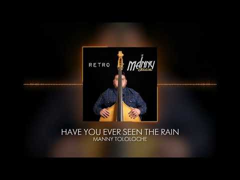 Have You Ever Seen The Rain - Manny Tololoche