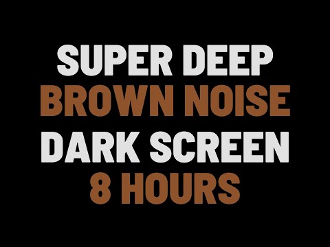 8 Hours Super Deep Brown Noise | Sleep, Study, Focus | NO ADS