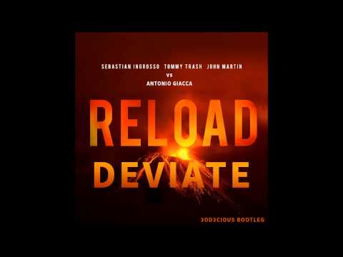 Reload Deviate (3OD3CIOUS Bootleg)- Sebastian Ingrosso, Tommy Trash & John Martin vs Antonio Giacca