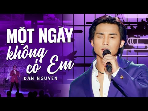Lk Một Ngày Không Có Em - Đan Nguyên | Siêu phẩm âm nhạc nghe cả 1000 lần không chán