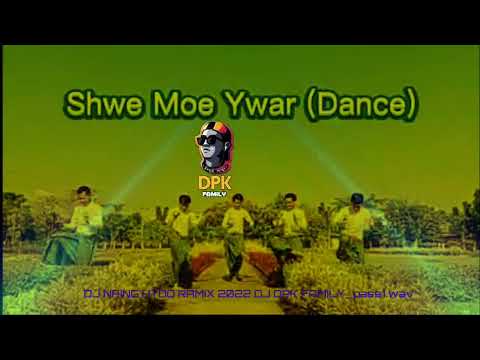 SHWE MOE YWAR DJ NAING HTOO RAMIX DJ DPK FAMILY SA