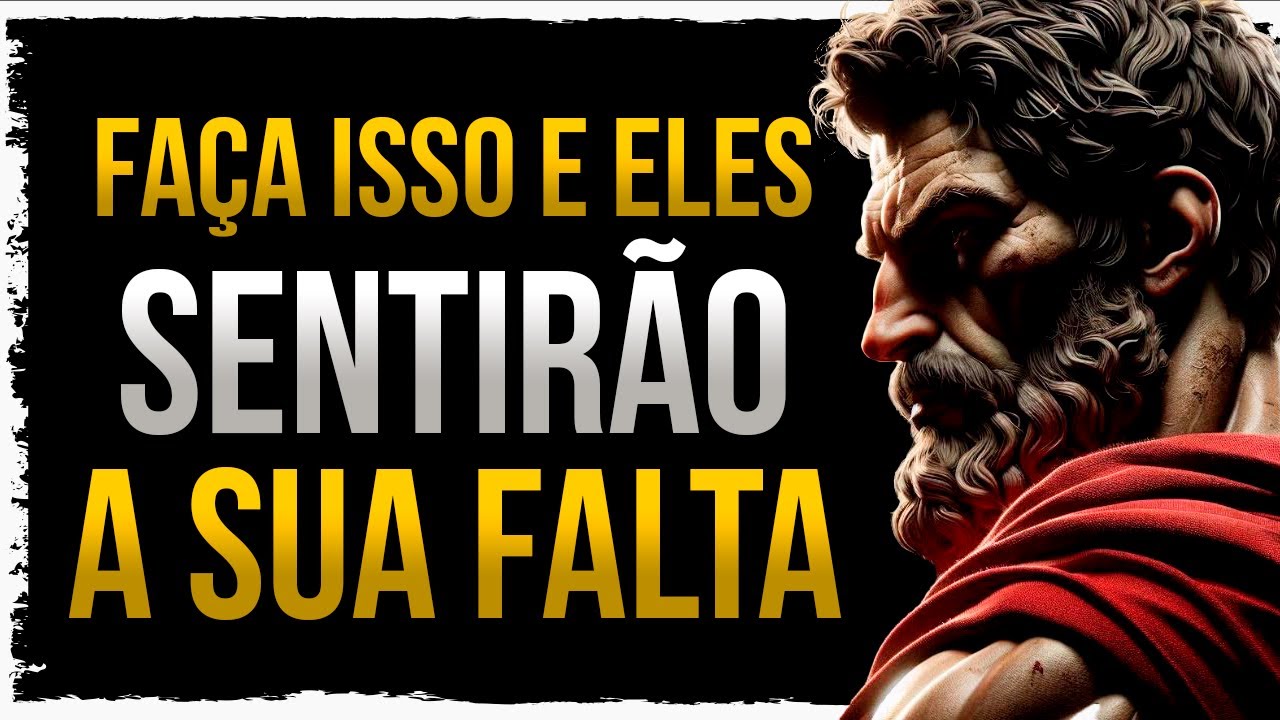 7 DICAS PRA FAZER ALGUÉM SE ARREPENDER POR TER PERDIDO VOCÊ | ESTOICISMO