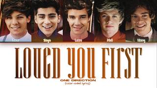 One Direction - 'Loved You First' (Color Coded Lyrics)