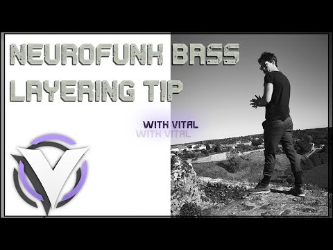 Neurofunk Bass Layering Tip - With Vital