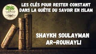 Les Clés pour Rester Constant dans la Quête du Savoir en Islam