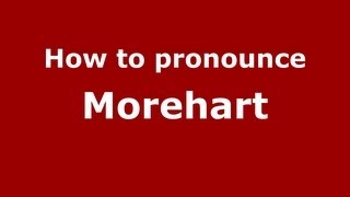 How to pronounce Morehart