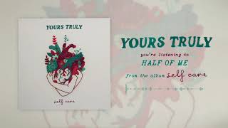 Yours Truly - Half Of Me
