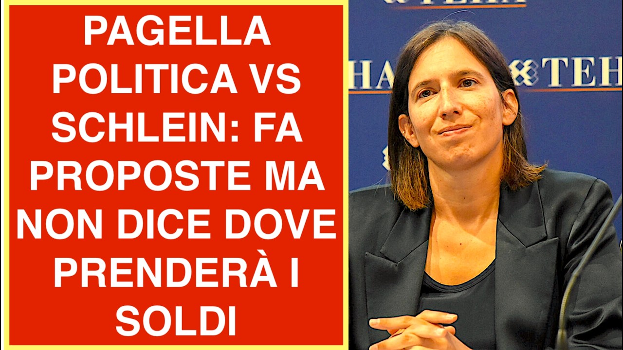 PAGELLA POLITICA VS SCHLEIN: FA PROPOSTE MA NON DICE DOVE PRENDERÀ I SOLDI