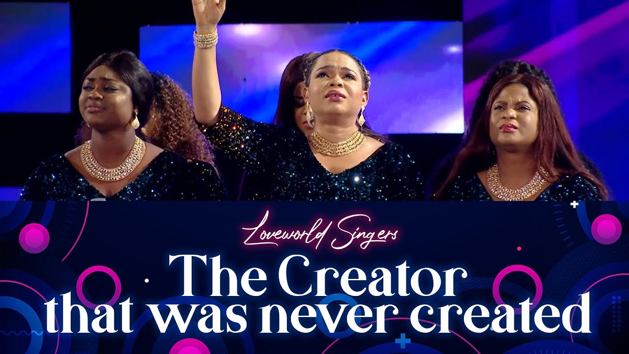 Loveworld Singers & Sophiya - The Creator that was never created (Praise-A-Thon with Pastor Chris)
