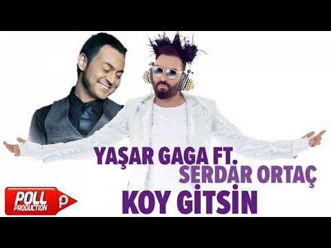 Yaşar Gaga Ft. Serdar Ortaç - Koy Gitsin - ( Official Audio )