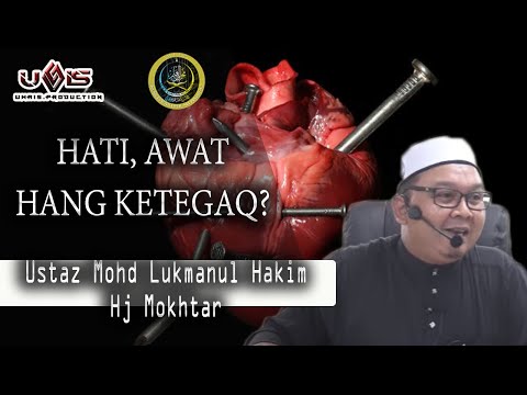 Hati Yang Mati | Ustaz Mohd Lukmanul Hakim Hj Mokhtar