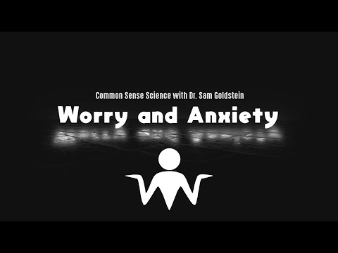 Common Sense Science - E03 Worry and Anxiety - Dr. Sam Goldstein