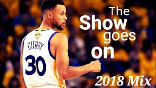 Stephen Curry ~ The Show goes on (2018 Mix)